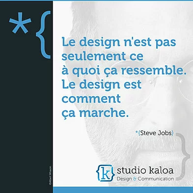 Le design n'est pas seulement ce à quoi ça ressemble. Le design est comment ça marche. - *{Steve Jobs}