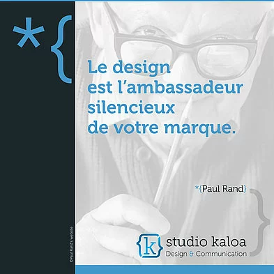 Le design est l'ambassadeur silencieux de votre marque. - *{Paul Rand}