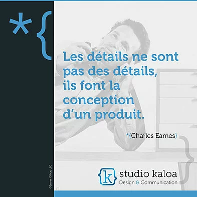 Les détails ne sont pas des détails. Ils font la conception d'un produit - *{Charles Eames}